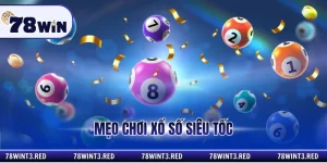 mẹo chơi xổ số siêu tốc