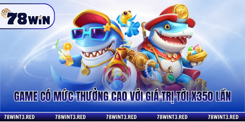 Game có mức thưởng cao với giá trị tới x350 lần
