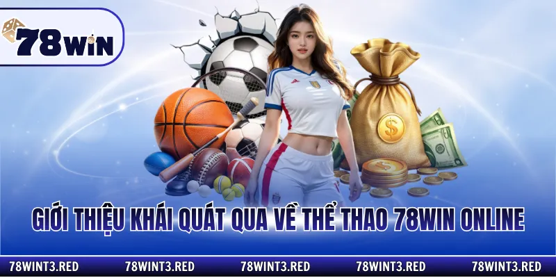 Giới thiệu khái quát qua về thể thao 78win online