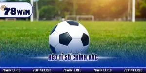 Kèo tỉ số chính xác