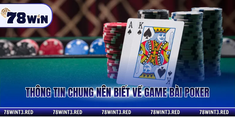 Thông tin chung nên biết về game bài poker