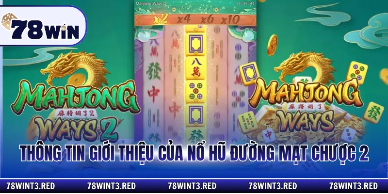 Thông tin giới thiệu của nổ hũ đường mạt chược 2